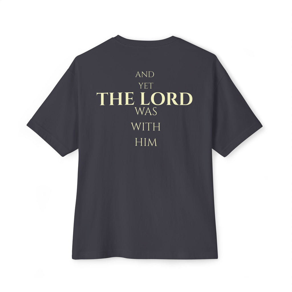 Boxy Tee — "And Yet The Lord Was With Him" Christian Faith Shirt